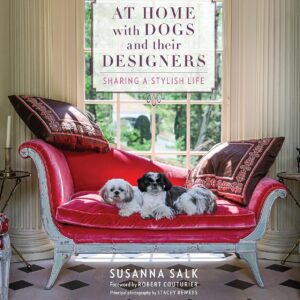 At Home with Dogs and Their Designers: Sharing a Stylish Life